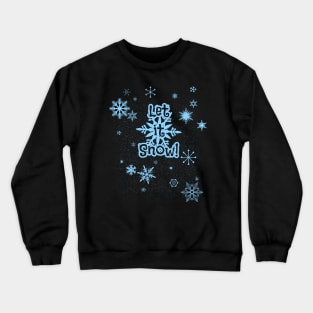 Let It Snow! Crewneck Sweatshirt